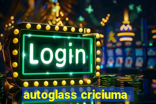 autoglass criciuma